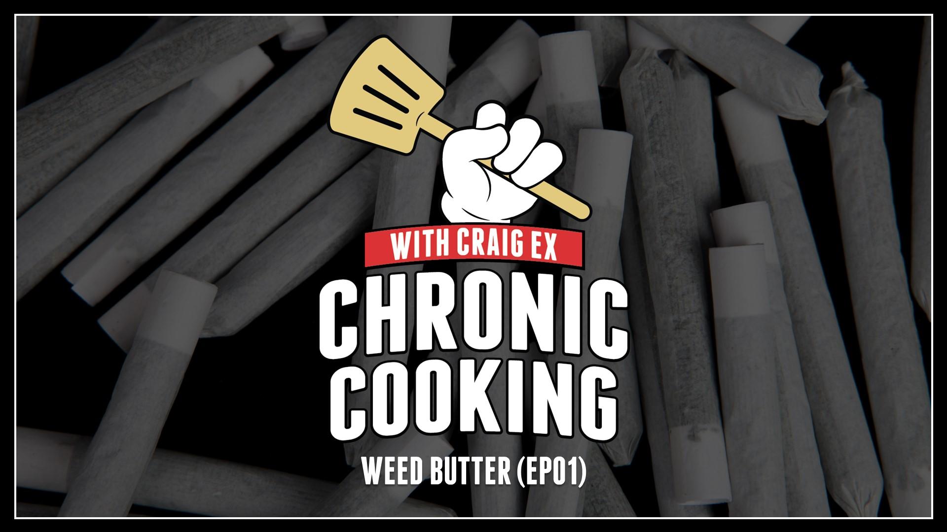 Chronic Cooking With Craig Ex: Weed Butter | Chronic Cooking | High Times